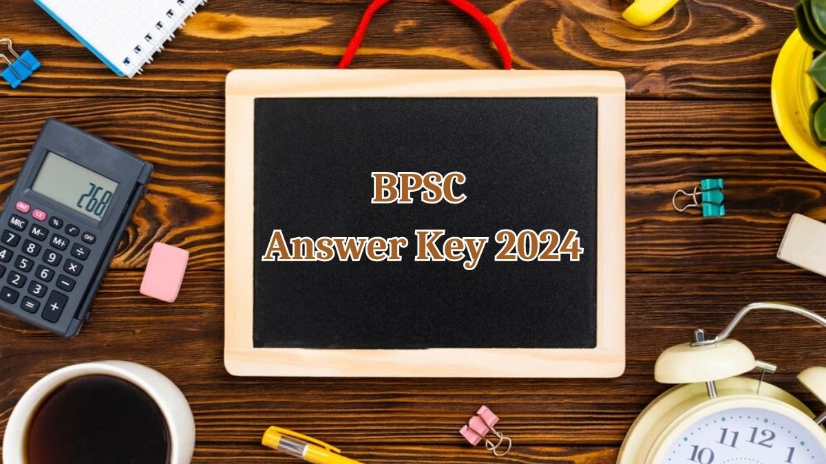 BPSC Answer Key 2024 Available for Various Posts Download Answer Key PDF at bpsc.bih.nic.in - 14 May 2024