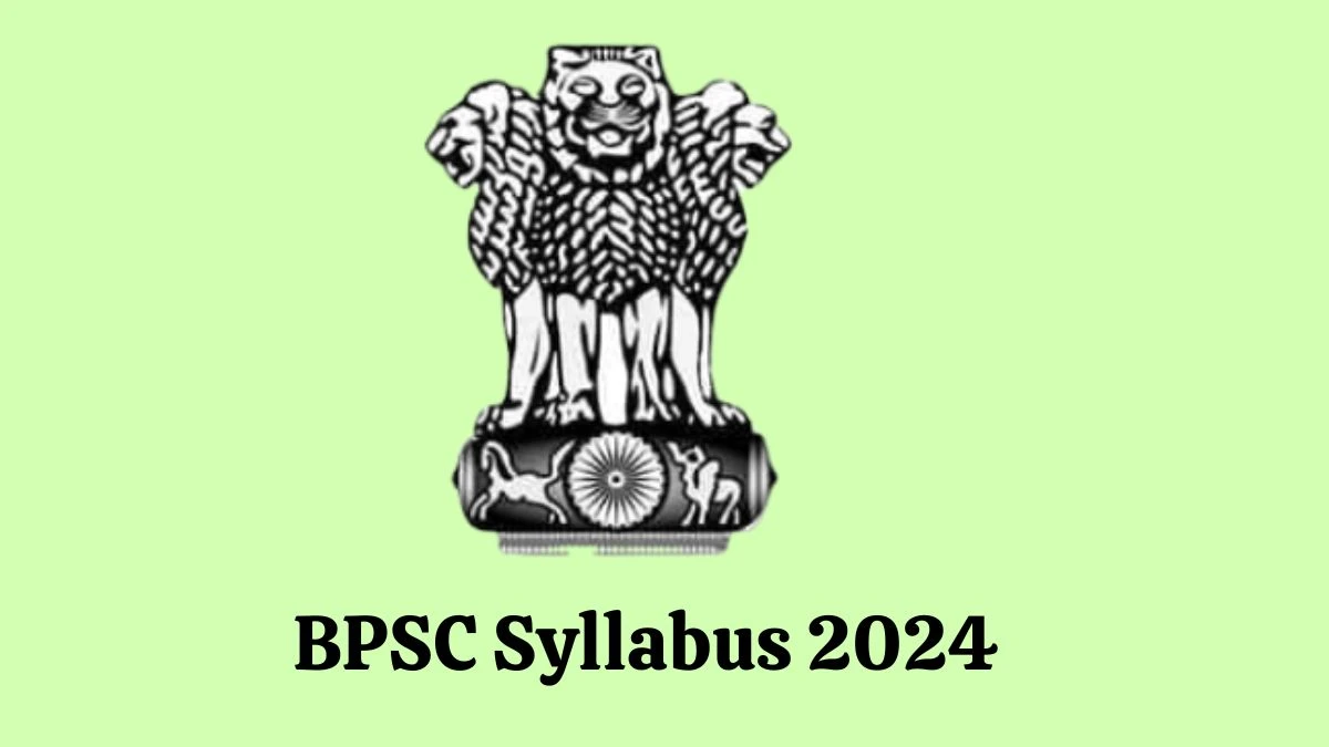 BPSC Syllabus 2024 Announced Download BPSC Exam pattern at bpsc.bih.nic.in - 24 May 2024
