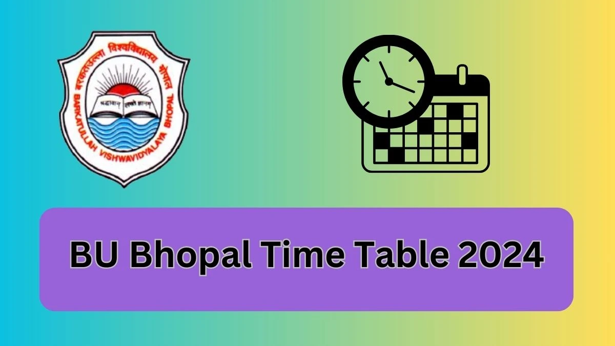 BU Bhopal Time Table 2024 (OUT) bubhopal.ac.in Check and Download BU Bhopal Date Sheet Here