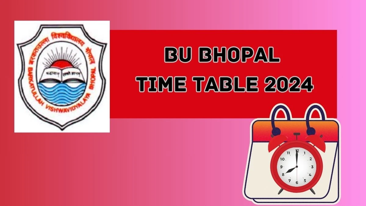 BU Bhopal Time Table 2024 (PDF OUT) bubhopal.ac.in Download BU Bhopal Date Sheet Here