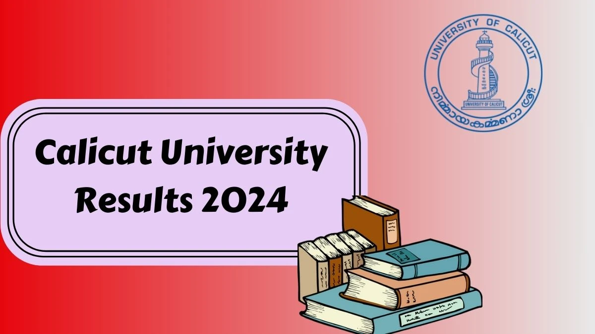 Calicut University Results 2024 (Out) at uoc.ac.in Check RV Result of 3rd Sem SDE-CUCBCSS B.Com Result 2024