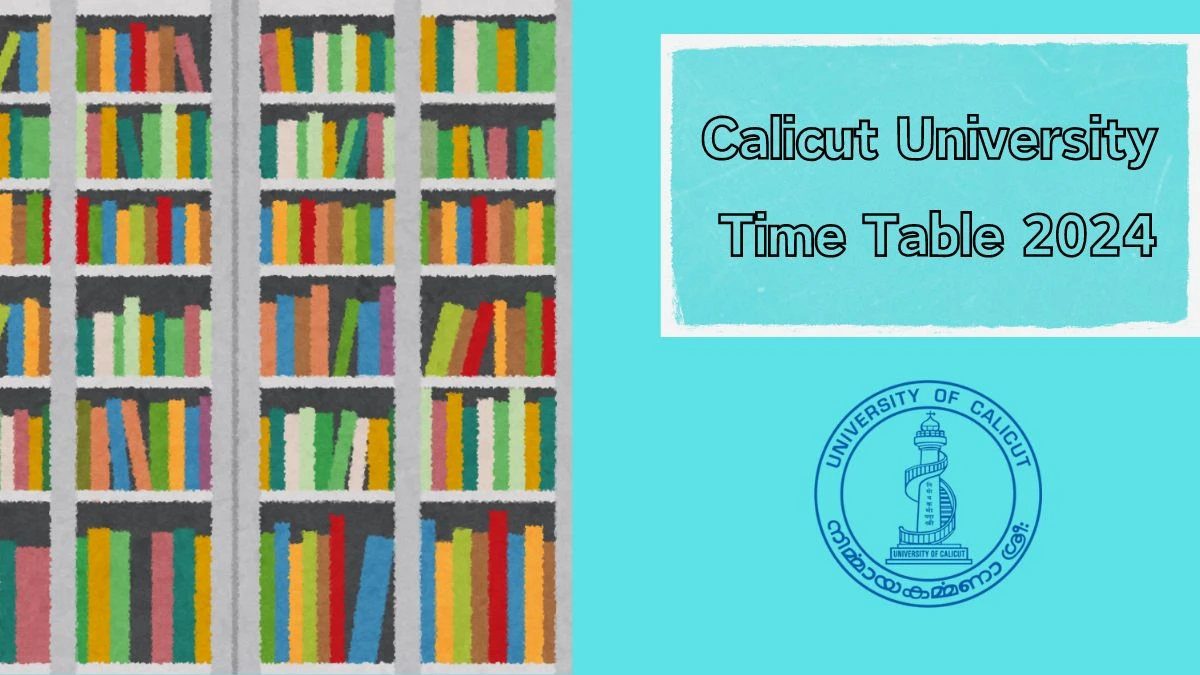 Calicut University Time Table 2024 (PDF OUT) at uoc.ac.in Download Calicut University Date Sheet Details Here