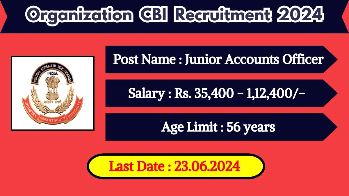 CBI Recruitment 2024 Apply Online for Junior Accounts Officer Job Vacancy, Know Qualification, Age Limit, Salary, Apply Online Date