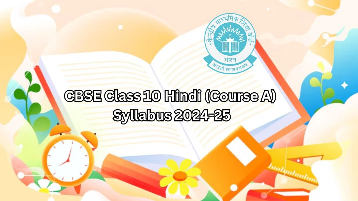 CBSE Class 10 Hindi (Course A) Syllabus 2024-25 @ cbse.gov.in Check and Download Here