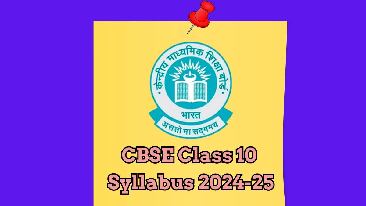 CBSE Class 10 Syllabus 2024-25 @ cbseacademic.nic.in Check CBSE  Syllabus and Exam Pattern Here