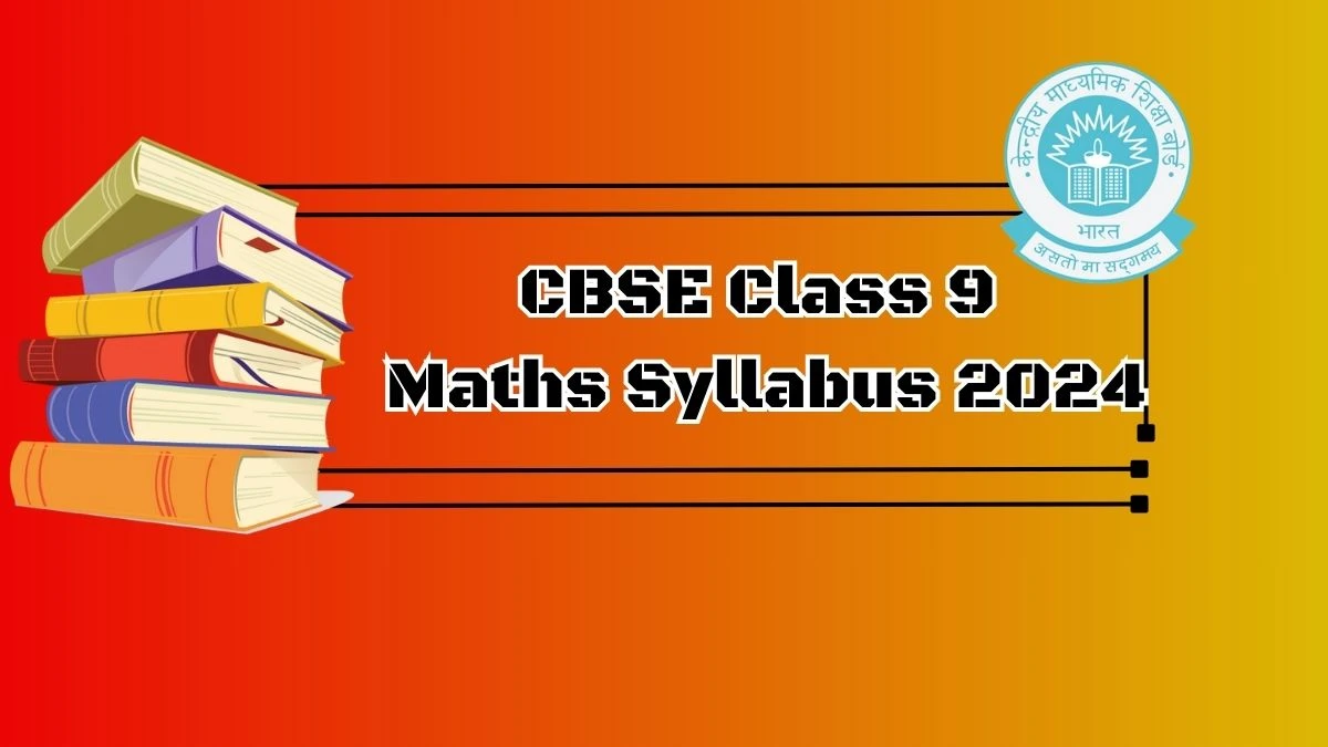 CBSE Class 9 Maths Syllabus 2024 @ cbse.gov.in Check and Download Here