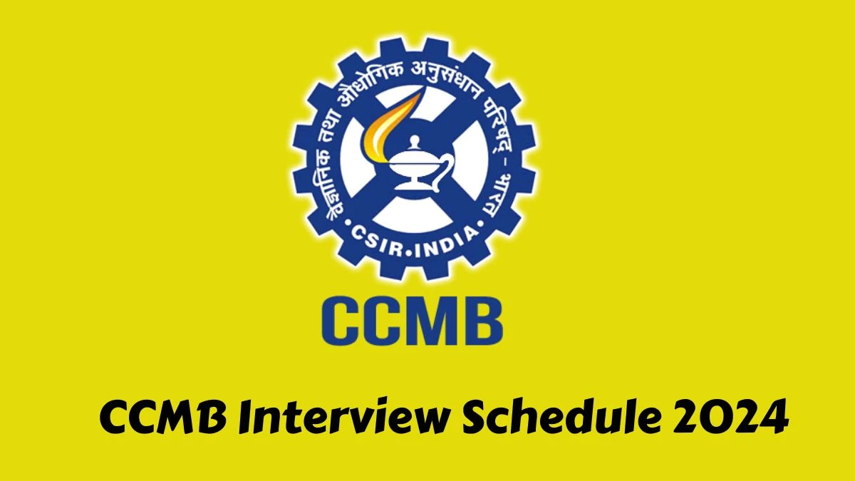 CCMB Interview Schedule 2024 Announced Check and Download CCMB Project Associate-I at ccmb.res.in - 22 May 2024