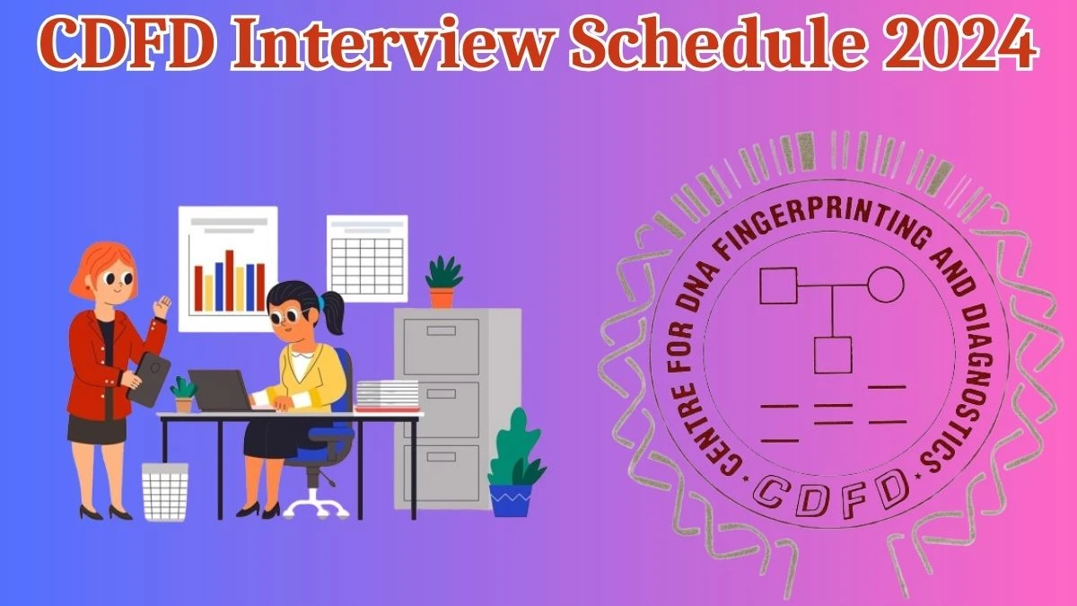 CDFD Interview Schedule 2024 for Psychologist / Counsellor Posts Released Check Date Details at cdfd.org.in - 14 May 2024