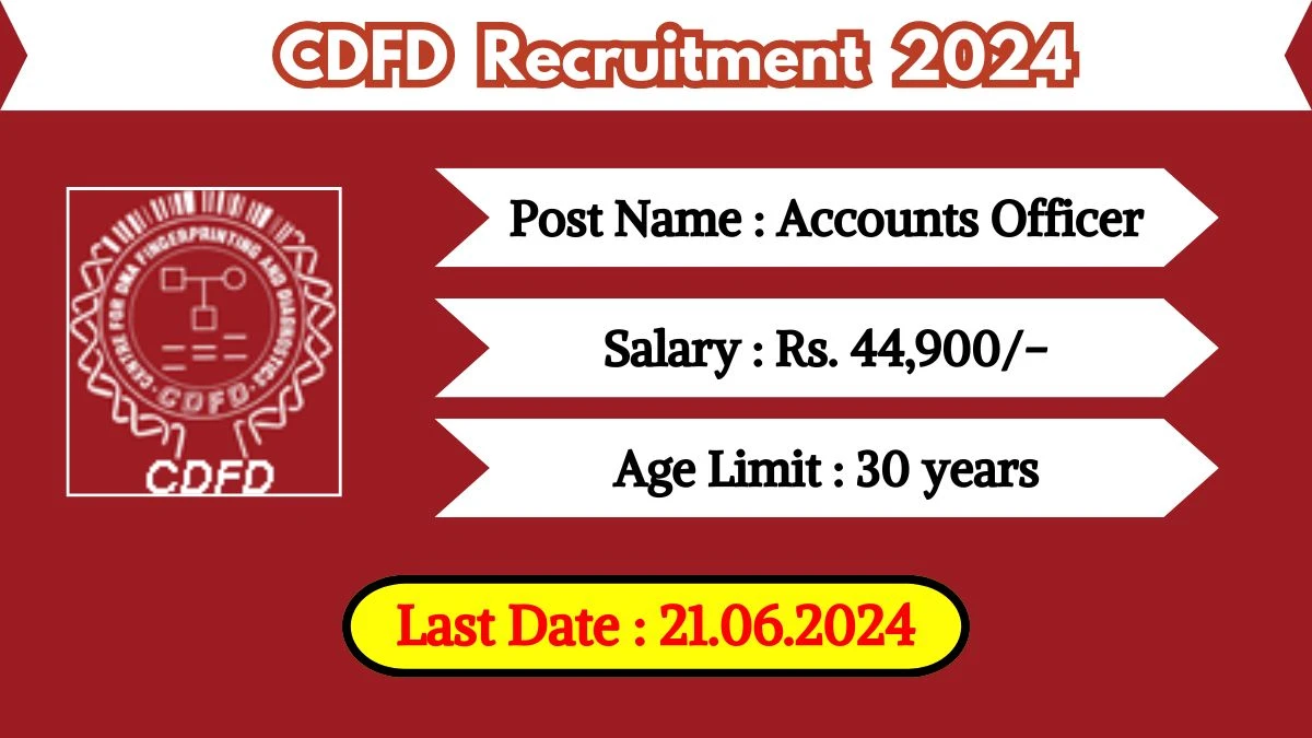 CDFD Recruitment 2024 - Latest Accounts Officer Vacancies on 25.05.2024