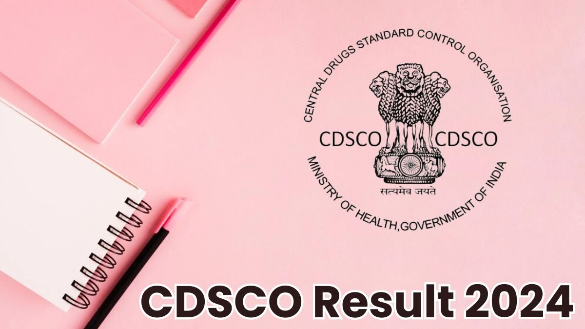 CDSCO Result 2024 Announced. Direct Link to Check CDSCO Drugs Sampler Result 2024 cdsco.gov.in - 29 May 2024