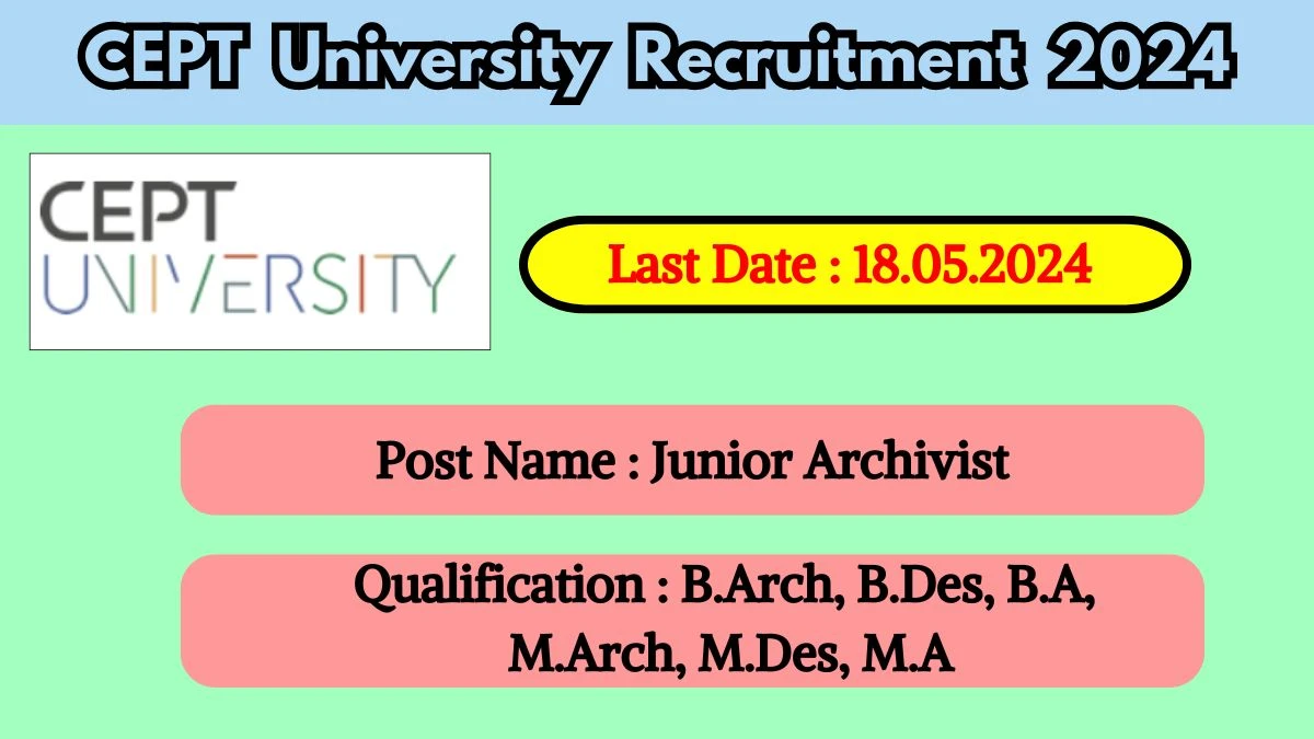 CEPT University Recruitment 2024 - Latest Junior Archivist on 14 May 2024