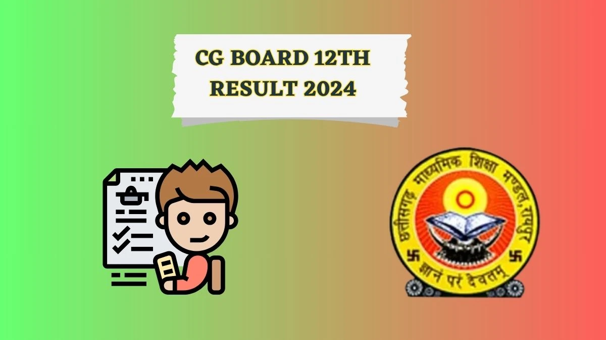 CG Board 12th Result 2024 (Released) cgbse.nic.in Check CG Board 12th Result Link Here