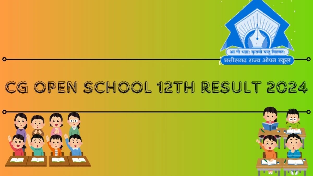 CG Open School 12th Result 2024 (Declared) at sos.cg.nic.in Direct Link Here