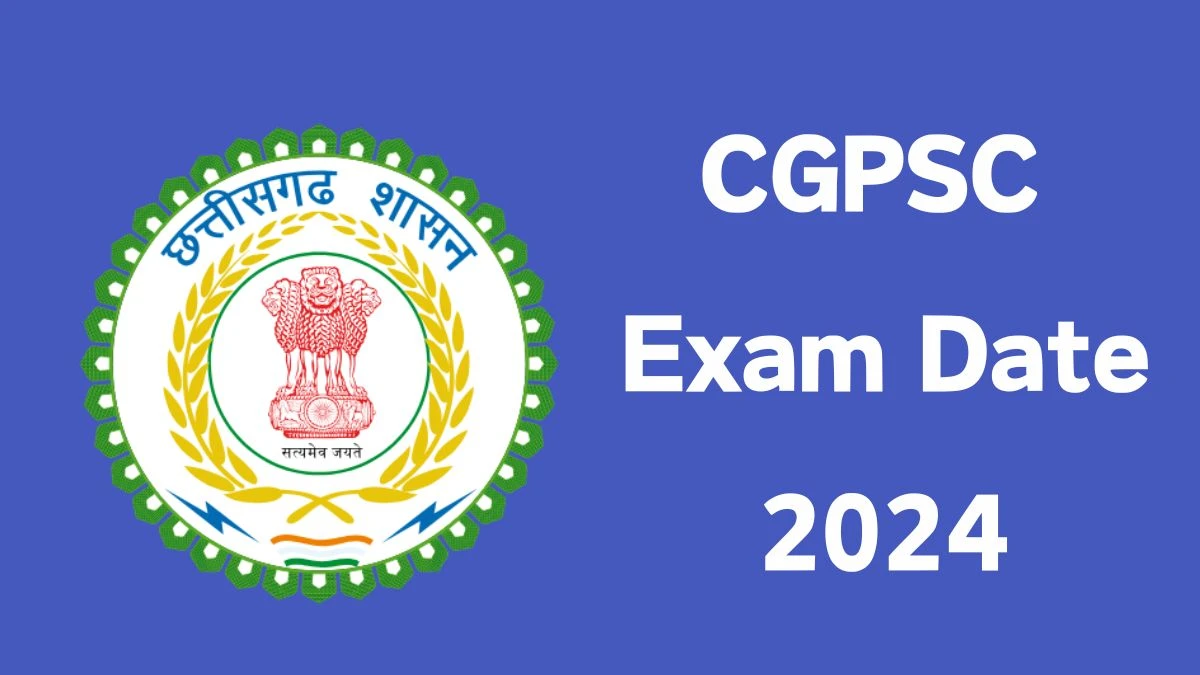 CGPSC Exam Date 2024 at psc.cg.gov.in Verify the schedule for the examination date, State Service, and site details - 06 May 2024