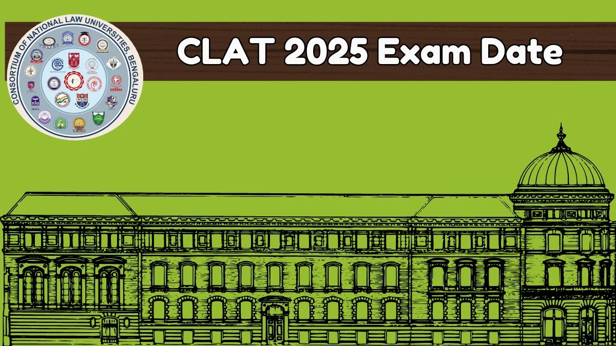 CLAT 2025 Exam Date (Dec 1) at consortiumofnlus.ac.in Check CLAT Exam Details Here