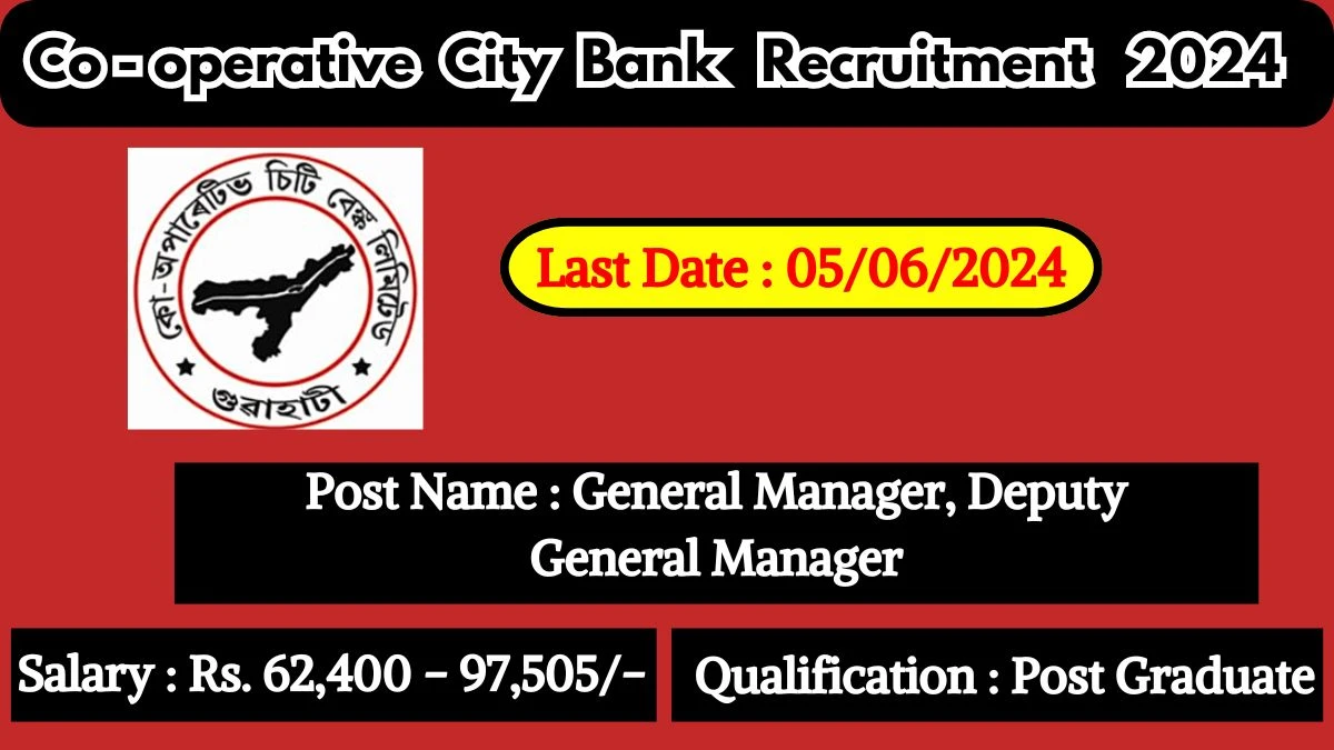 Co-operative City Bank Recruitment 2024 - Latest General Manager, Deputy General Manager Vacancies on 21 May 2024