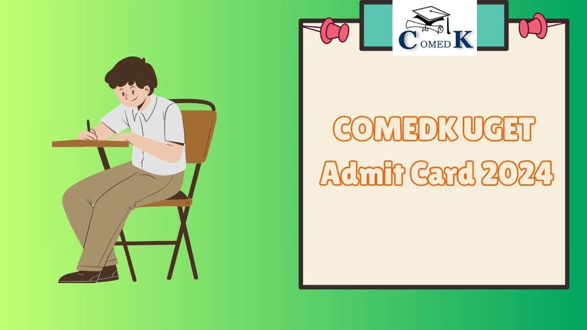COMEDK UGET Admit Card 2024 (Declared) at comedk.org Download Hall Ticket Link Here
