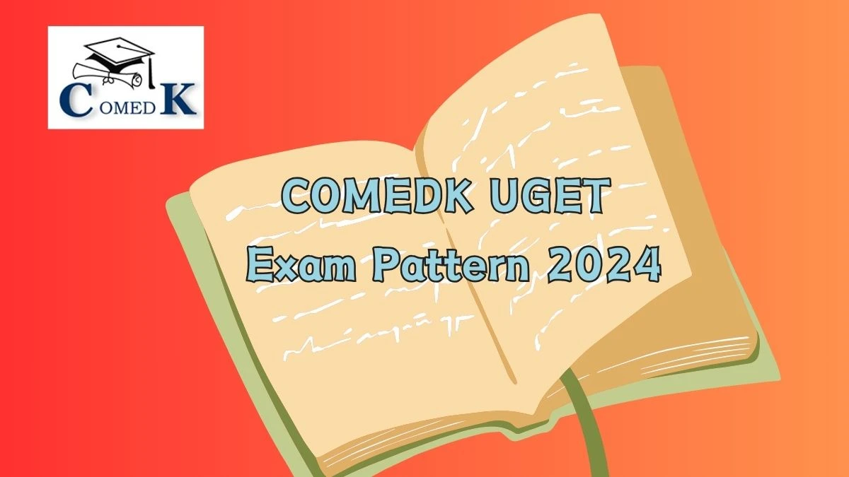 COMEDK UGET Exam Pattern 2024 @ comedk.org Check Syllabus Pattern Details Here