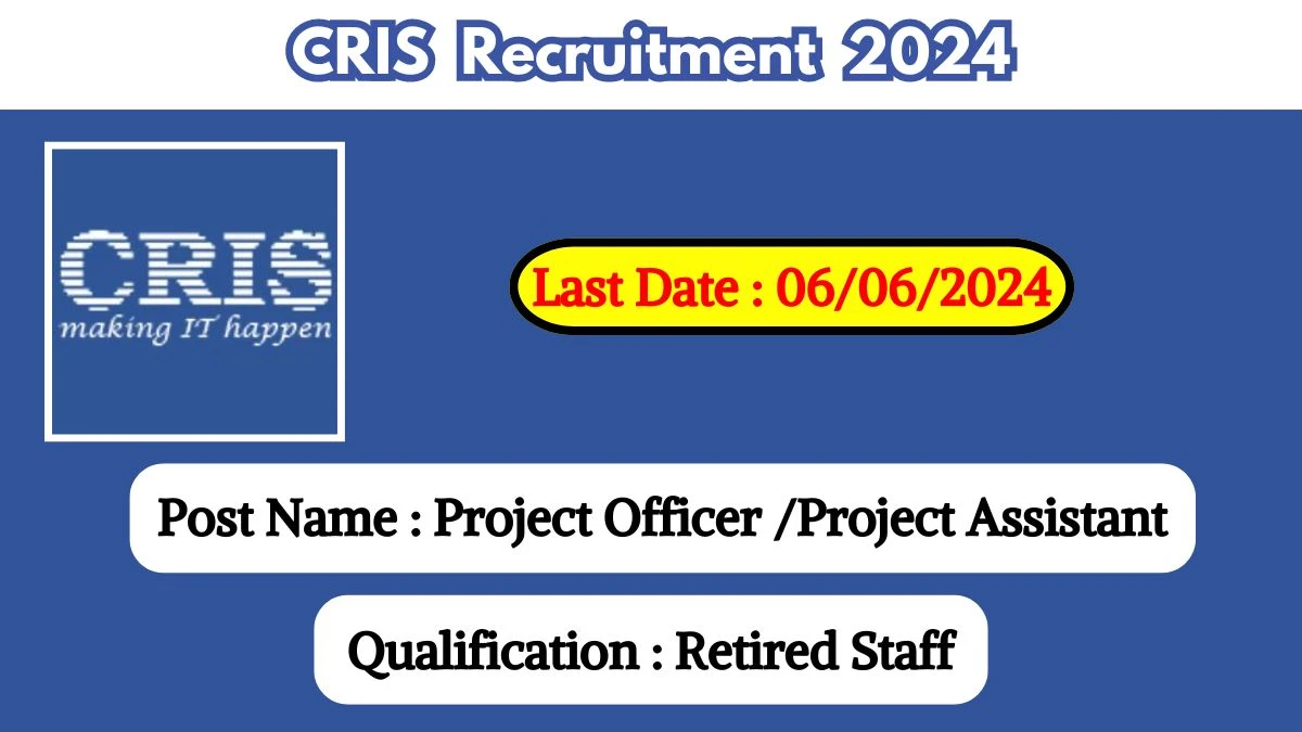 CRIS Recruitment 2024 Apply for Project Officer /Project Assistant CRIS Vacancy at cris.org.in