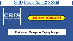 CRIS Recruitment 2024 - Latest Manager or Deputy M...