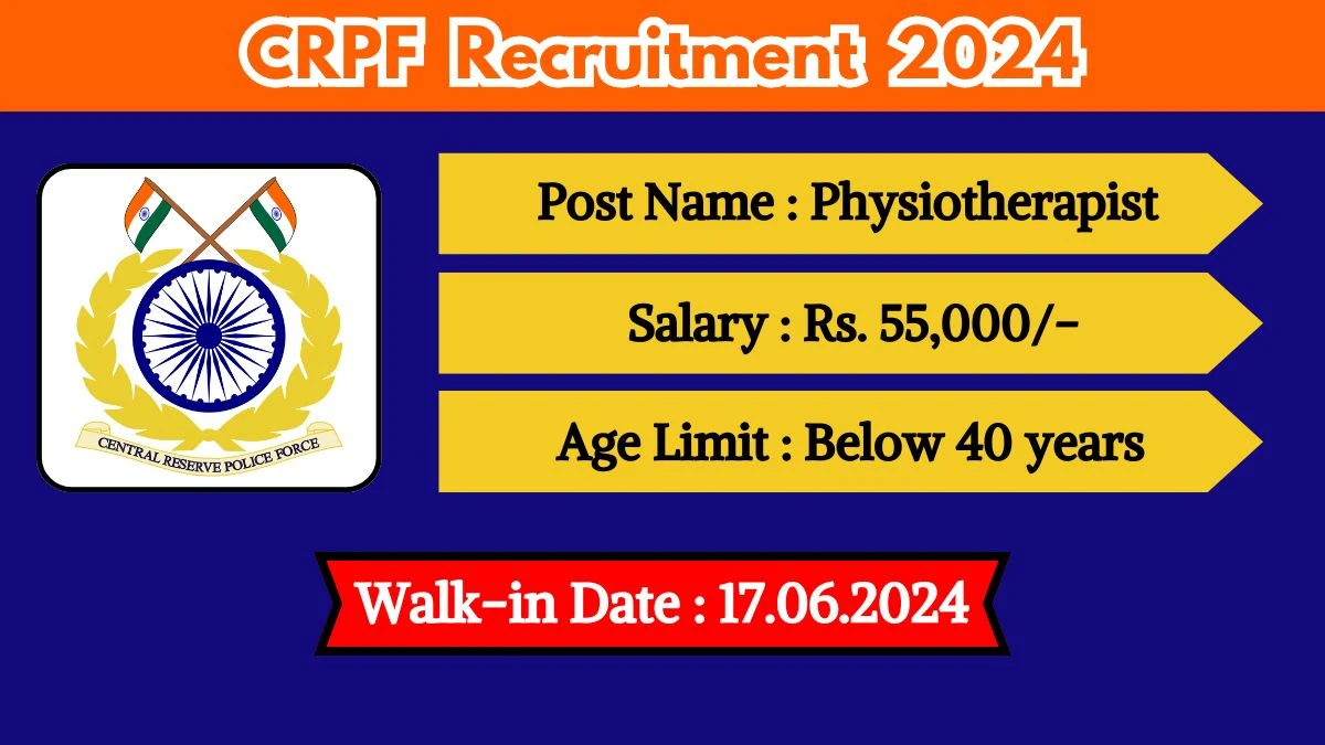 CRPF Recruitment 2024 Walk-In Interviews for Physiotherapist on June 17, 2024