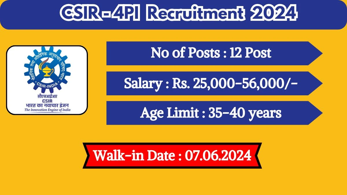 CSIR-4PI Recruitment 2024 Walk-In Interviews for Senior Project Associate, Project Scientist, And Project Associate on June 07, 2024