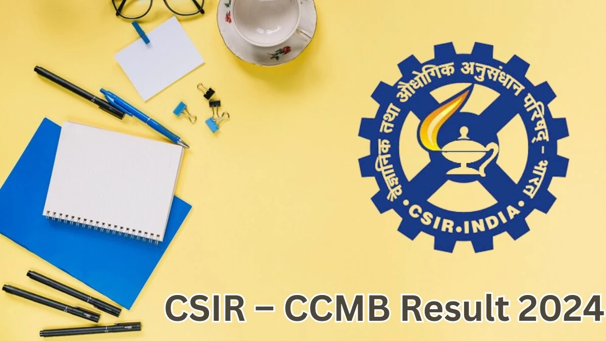 CSIR – CCMB Result 2024 Announced. Direct Link to Check CSIR – CCMB Project Research Result 2024 ccmb.res.in - 06 May 2024