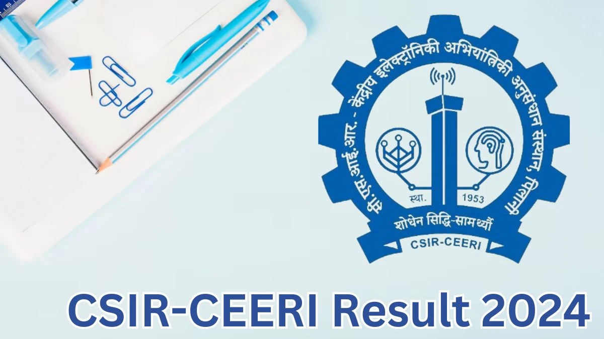 CSIR-CEERI Result 2024 Announced. Direct Link to Check CSIR-CEERI Junior Research Fellow Result 2024 ceeri.res.in - 23 May 2024