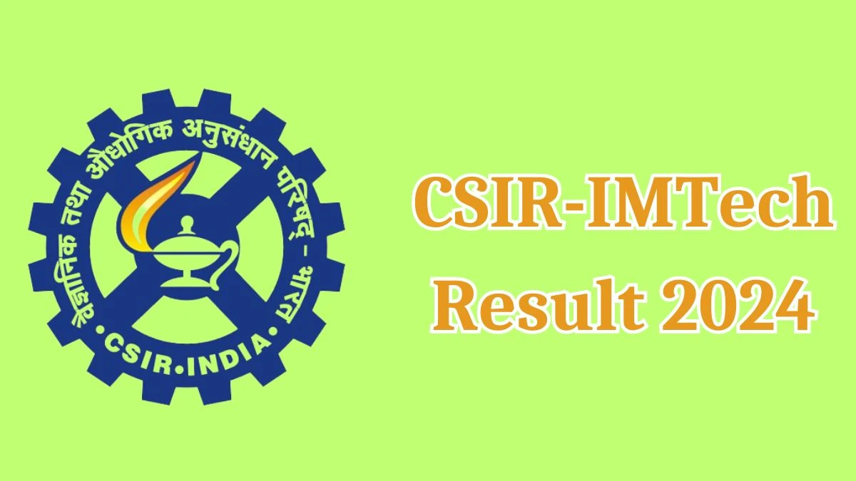 CSIR-IMTech Result 2024 Announced. Direct Link to Check CSIR-IMTech Senior Project Assistant Result 2024 imtech.res.in - 15 May 2024