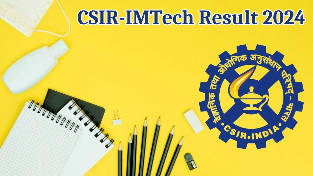 CSIR-IMTech Result 2024 Announced. Direct Link to Check CSIR-IMTech Senior Project Associate Result 2024 imtech.res.in - 14 May 2024