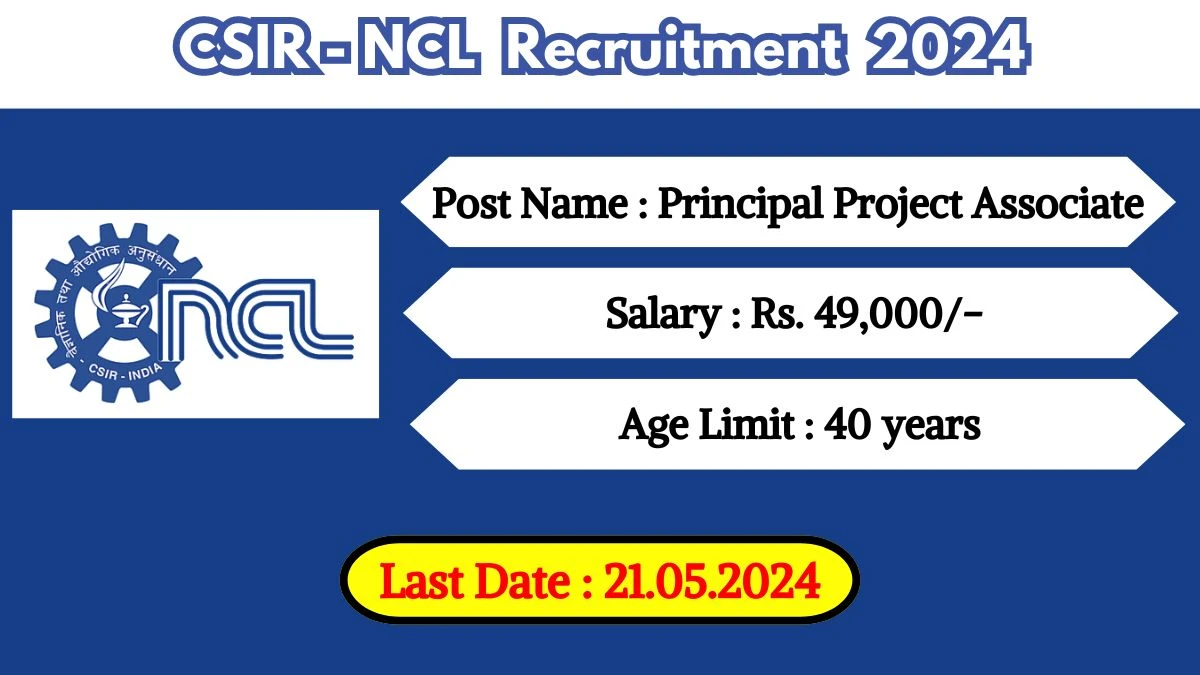 CSIR-NCL Recruitment 2024 - Latest Principal Project Associate on 17 May 2024