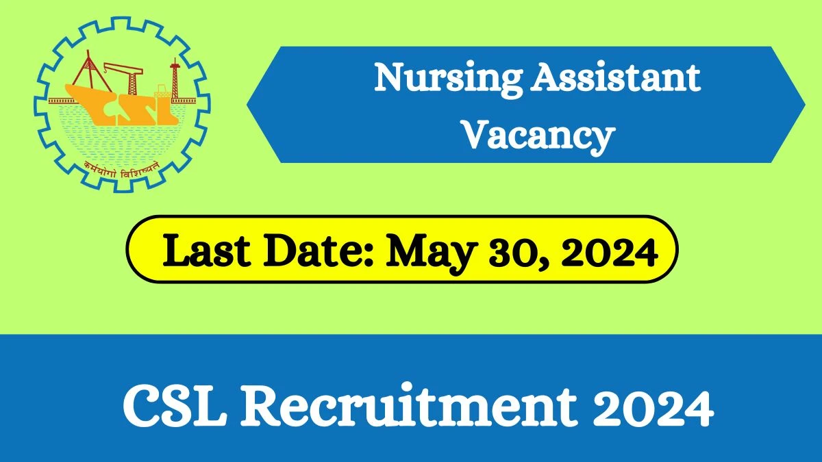 CSL Recruitment 2024 Notification Out, Check Post, Salary, Age, Qualification And How To Apply