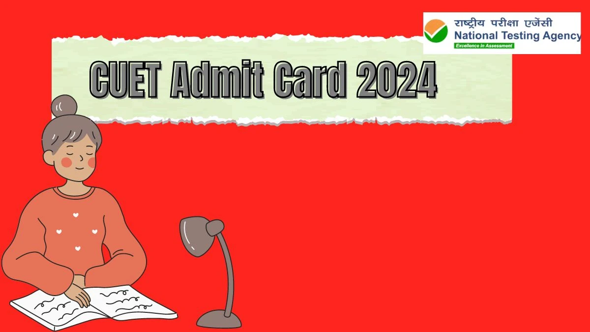 CUET Admit Card 2024 (Declared) at cuet.nta.nic.in Check Direct Link Here