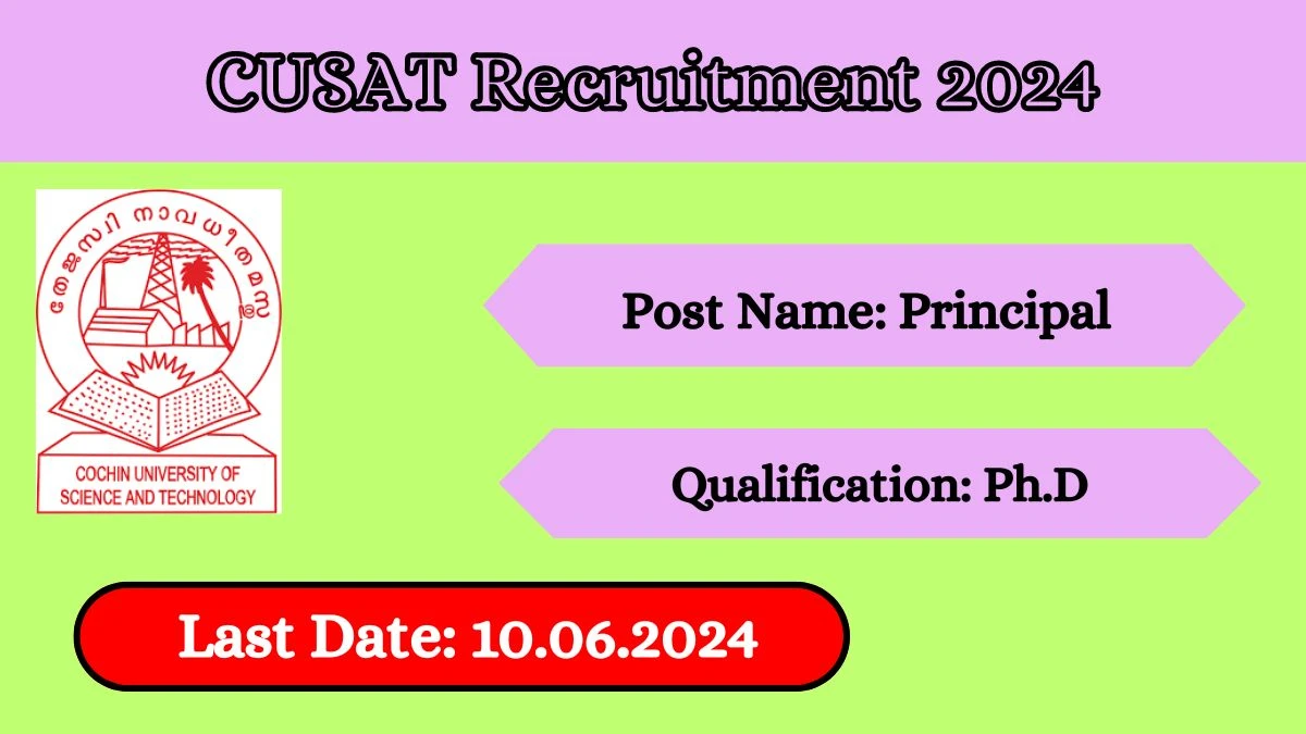 CUSAT Recruitment 2024 - Latest Principal Vacancies on 20 May 2024