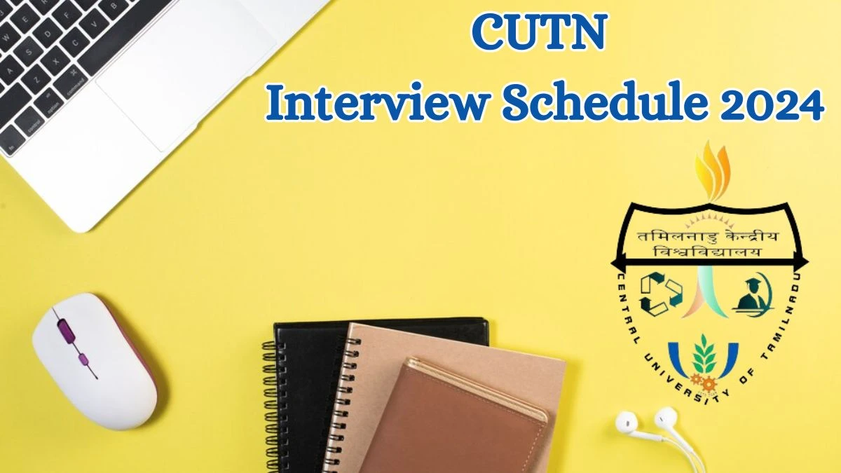 CUTN Interview Schedule 2024 for Various Posts Posts Released Check Date Details at cutn.ac.in - 27 May 2024