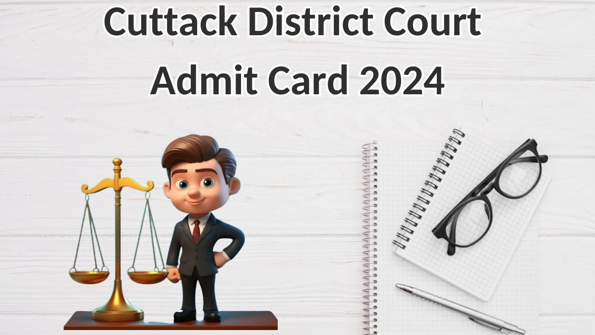 Cuttack District Court Admit Card 2024 will be released on Junior Clerk and Other Posts Check Exam Date, Hall Ticket cuttack.dcourts.gov.in - 24 May 2024