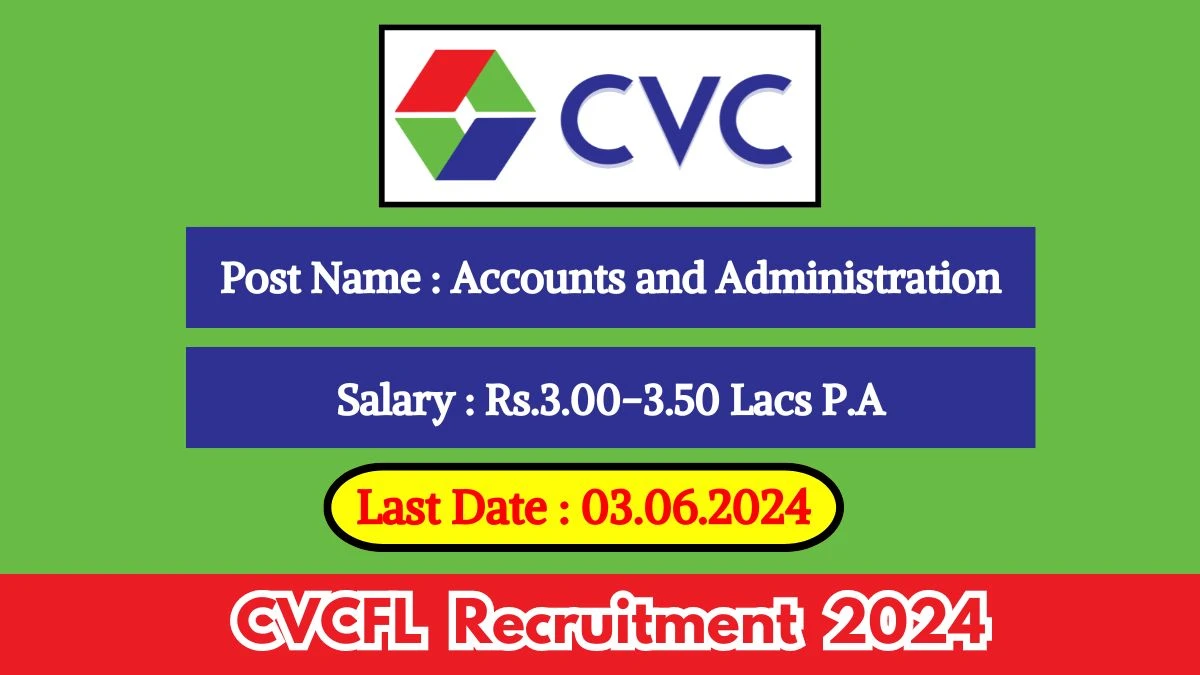 CVCFL Recruitment 2024 Check Post, Qualification, Salary And How To Apply