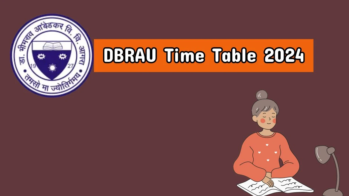 DBRAU Time Table 2024 (Out) dbrau.ac.in Download DBRAU Date Sheet Here