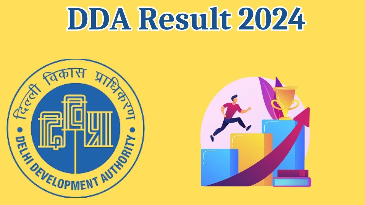 DDA Result 2024 Announced. Direct Link to Check DDA Assistant Section Officer Result 2024 dda.gov.in - 16 May 2024
