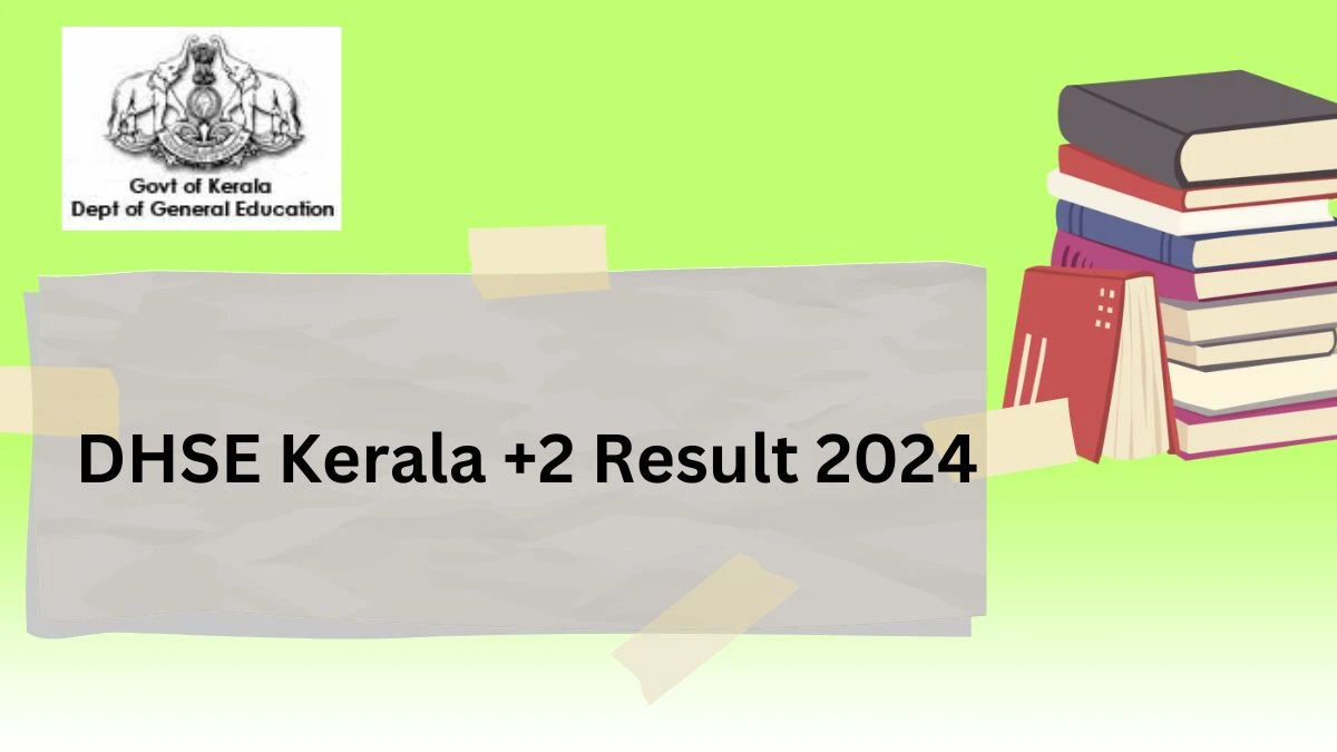 DHSE Kerala +2 Result 2024 (Released) at dhsekerala.gov.in Link Here