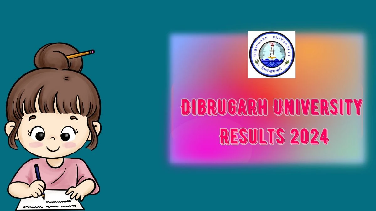 Dibrugarh University Results 2024 (Announced) at dibru.ac.in Check Result of 1st Sem BBA. LL.B Result 2024