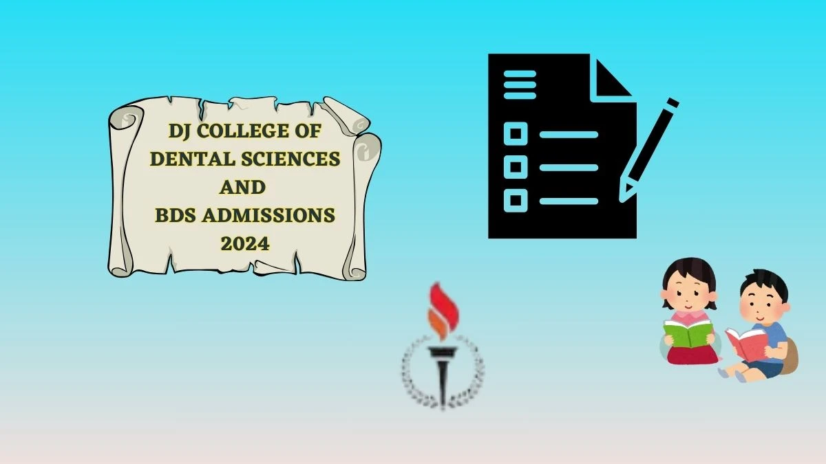 DJ College of Dental Sciences and Research BDS Admissions 2024 (Declared) djdentalcollege.com Dirct Link Here