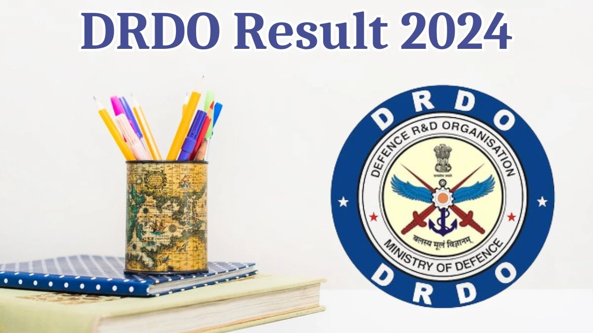 DRDO Result 2024 Announced. Direct Link to Check DRDO Junior Research Fellow Result 2024 drdo.gov.in - 16 May 2024