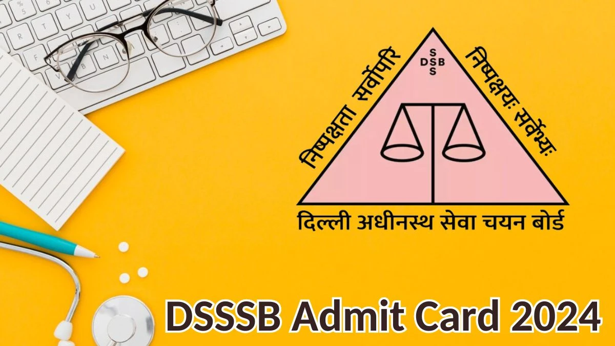 DSSSB Admit Card 2024 will be released on the Multi Tasking Staff Check Exam Date, Hall Ticket dsssbonline.nic.in - 23 May 2024