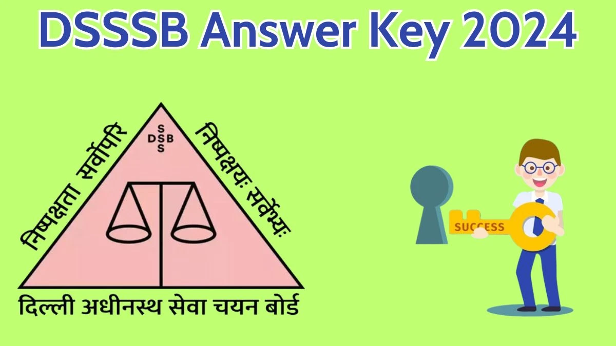 DSSSB Answer Key 2024 Available for the Various Post Download Answer Key PDF at dsssb.delhi.gov.in - 02 May 2024