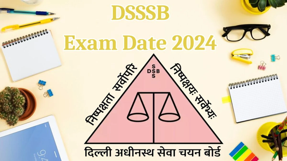 DSSSB Exam Date 2024 at dsssb.delhi.gov.in Verify the schedule for the examination date, Senior Personal Assistant, and site details. - 16 May 2024