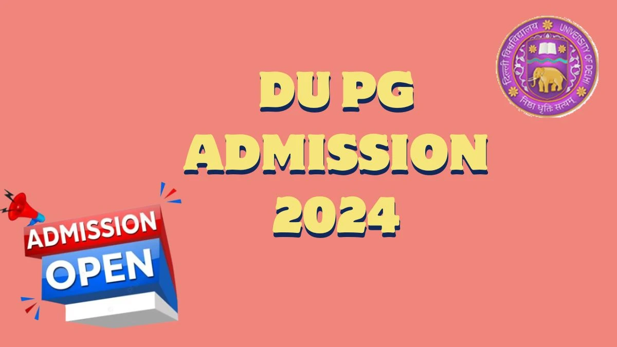 DU PG Admission 2024 at admission.uod.ac.in Check Registration (Ongoing) How To Apply Details Link Here
