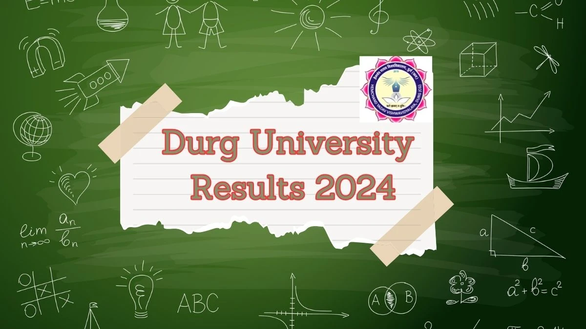 Durg University Results 2024 (Out) at durguniversity.ac.in Check M.Ed. 4th Sem
