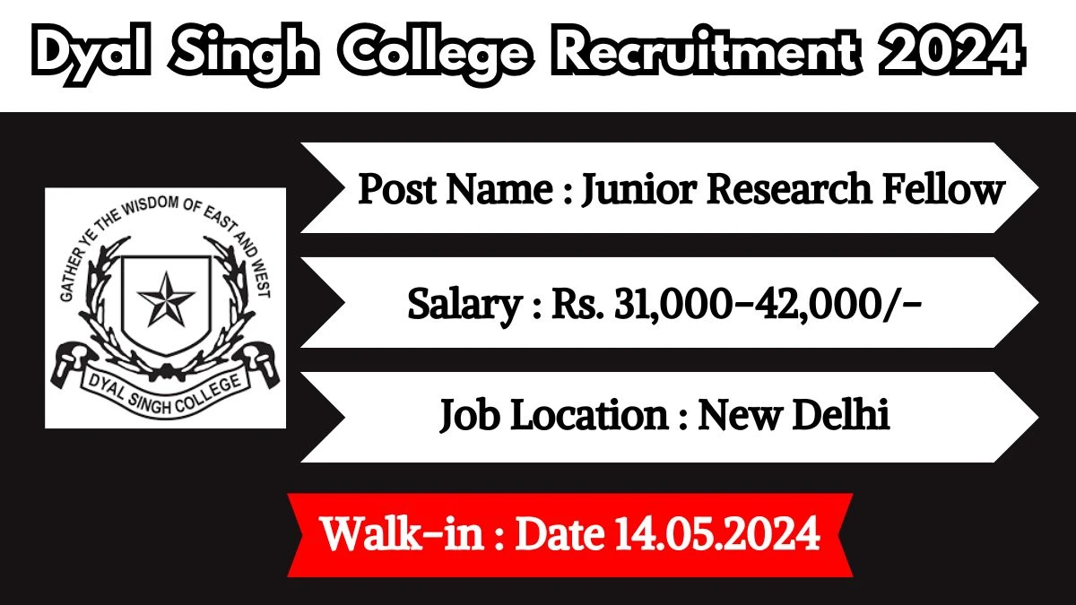 Dyal Singh College Recruitment 2024 Walk-In Interviews for Junior Research Fellow on May 14, 2024