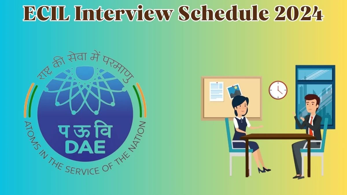 ECIL Interview Schedule 2024 for Project Engineer and Technical Officer Posts Released Check Date Details at ecil.co.in - 08 May 2024